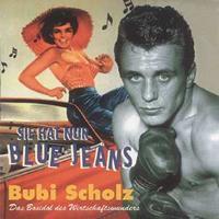 Bubi Scholz - Sie hat nur Blue Jeans