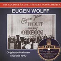 Eugen Wolff - Eugen Wolff - Peter mach' Musik - Die goldene Ära deutscher Tanzorchester (CD)