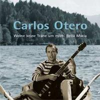 Carlos Otero - Weine keine Träne um mich, Bella Maria (CD)