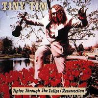 Tiny Tim - Tiptoe Through The Tulips - Resurrection (CD)