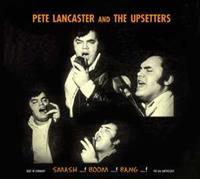 Pete Lancaster - Pete Lancaster And The Upsetters (CD)