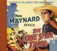 Ken Maynard - Sings The Lone Star Trail (CD, Deluxe Edition)
