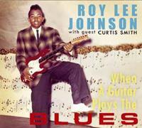 Roy Lee Johnson - When A Guitar Plays The Blues