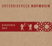 Unterbiberger Hofmusik Bavaturka Vol.2