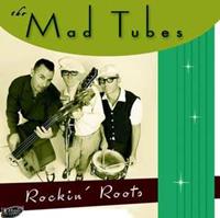 MAD TUBES - Rockin' Roots