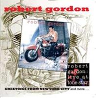 Robert Gordon - Greetings From New York City and more...(CD)