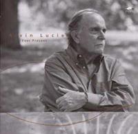 Alvin Lucier: Ever Present