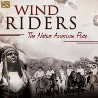 Wind Riders: The Native American Flute [Arc Music]