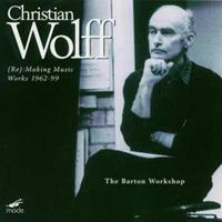 Christian Wolff: (Re:) Making Music - Works 1962-1999