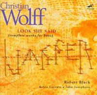 Christian Wolff: Look She Said (Complete Works for Bass)