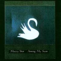 Mazzy Star: Among My Swan