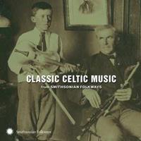 Various Artists Classic Celtic Music from Smithsonian Folkways