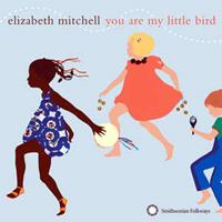 Elizabeth Mitchell You Are My Little Bird