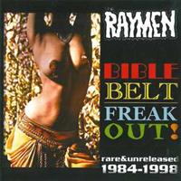 The Raymen - Bible Belt Freak Out! Rare & Unreleased 84-98