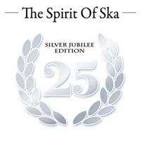 the spirit of ska - silver jubilee edition