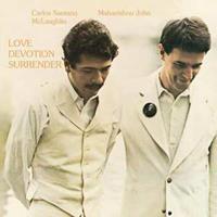 Carlos & Mahavishnu John McLaughlin Santana Love Devotion Surrender