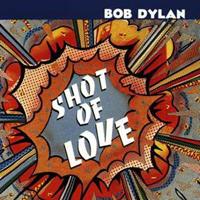 Bob Dylan Dylan, B: Shot Of Love
