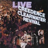 Creedence Clearwater Revival: Live In Europe (Remastered)