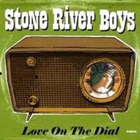 STONE RIVER BOYS - Love On The Dial (CD)