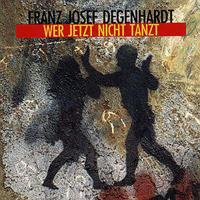 Franz Josef Degenhardt Wer Jetzt Nicht Tanzt