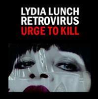 Lydia Lunch, Retrovirus Urge To Kill