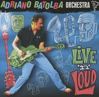 Adriano Batolba Orchestra - Live & Loud (2012)