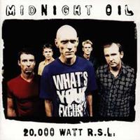 Midnight Oil: 20000 Watt RSL-The Midnight Oil Collection