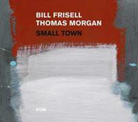 Bill Frisell, Thomas Morgan Small Town