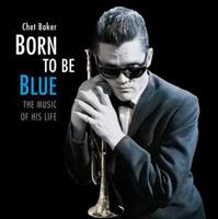 Born to Be Blue: The Music of His Life