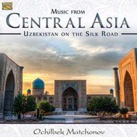 Music from Central Asia Uzbekistan on the Silk Road