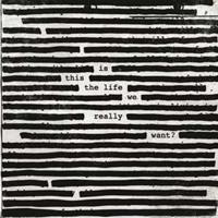 Roger Waters Is This The Life We Really Want?