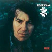 Link Wray - Be What You Want To (LP, Ltd.)