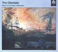 The Clientele Clientele, T: Music For The Age Of Miracles