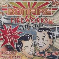 Bonfire: Fireworks...Still Alive!!!