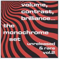 The Monochrome Set Volume,Contrast,Brilliance:Vol.2
