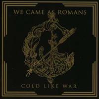 We Came As Romans Cold Like War