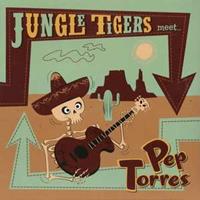 The Jungle Tigers & Pep Torres - Jungle Tigers Meet Pep Torres (LP, 10inch)