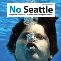 No Seattle: Forgotten Sounds of the North-West Grunge Era 1986-97 Volume Two