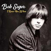 Bob Seger I Knew You When  (Deluxe Edt.)