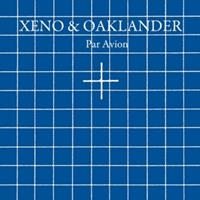 Xeno & Oaklander Par Avion