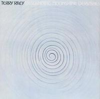 Terry Riley: Descending Moonshine Dervishes, Songs for the Ten Voices of the Two Prophets