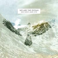 We Are The Ocean Go Now & Live (Deluxe Edition)