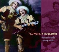INDIGO Musikproduktion + Vertrieb GmbH / Hamburg Flowers In The Wildwood-Women In Early Country Mus