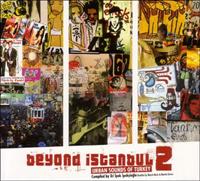 Beyond Istanbul Vol. 2: Urban Sounds Of Turkey