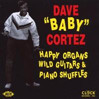 Dave 'Baby' Cortez - Happy Organs, Wild Guitars & Piano Shuffles