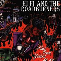 HIFI & THE ROADBURNERS - The Flat Iron Years 1986-1989 (CD)