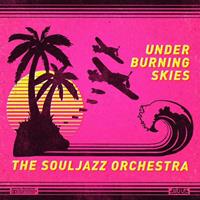 The Souljazz Orchestra Souljazz Orchestra, T: Under Burning Skies