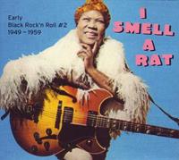 I Smell a Rat: Early Black Rock'n Roll, Vol. 2 (1949-1959)