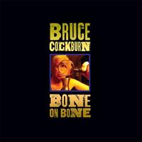 Bruce Cockburn Bone On Bone (LP)