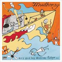 Mudhoney Every Good Boy Deserves Fudge...